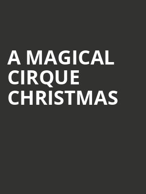 A Magical Cirque Christmas, Koger Center For The Arts, Columbia