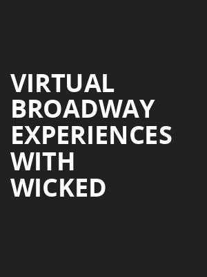 Virtual Broadway Experiences with WICKED, Virtual Experiences for Columbia, Columbia