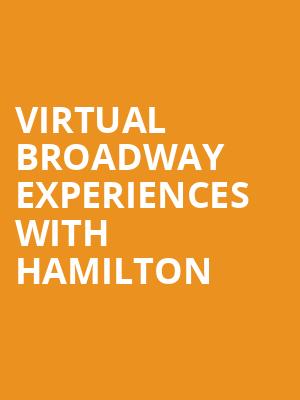 Virtual Broadway Experiences with HAMILTON, Virtual Experiences for Columbia, Columbia