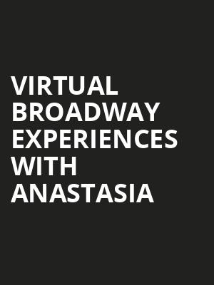 Virtual Broadway Experiences with ANASTASIA, Virtual Experiences for Columbia, Columbia