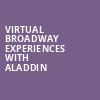 Virtual Broadway Experiences with ALADDIN, Virtual Experiences for Columbia, Columbia